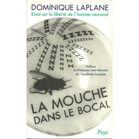 La Mouche dans le bocal : essai sur la liberté de l'homme neuronal