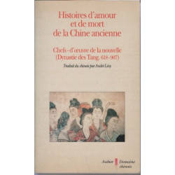 Histoires d'amour et de mort de la Chine ancienne: Chefs-d'oeuvre...