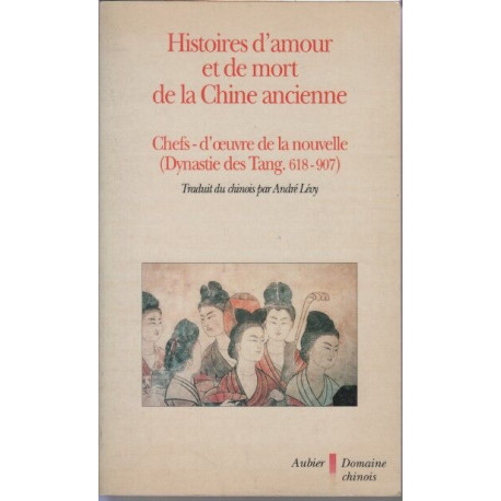 Histoires d'amour et de mort de la Chine ancienne: Chefs-d'oeuvre...