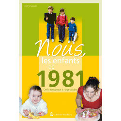 Nous les enfants de 1981: De la naissance à l'âge adulte