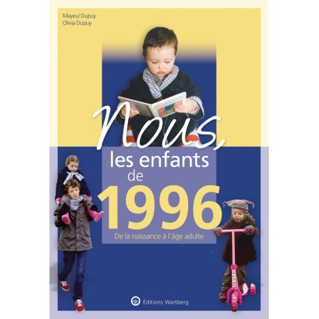 Nous les enfants de 1996: De la naissance à l'âge adulte