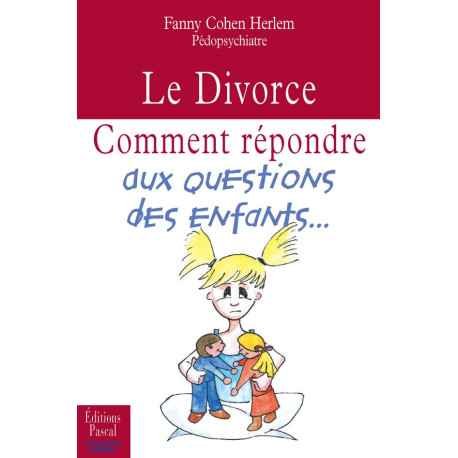 Le Divorce : Comment répondre aux questions des enfants