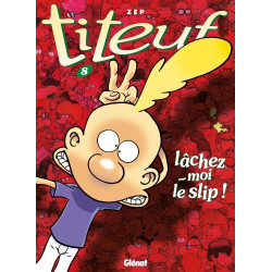 Titeuf tome 8 : Lâchez-moi le slip