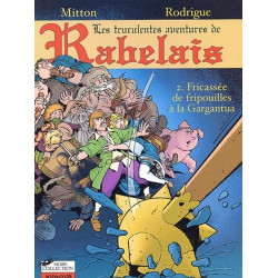 Les Truculentes Aventures De Rabelais Tome 2 : Fricassee De...
