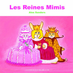 Les Reines Mimi: La Reine BisouBisou, La Reine Chipie Chipie, La...