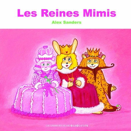 Les Reines Mimi: La Reine BisouBisou, La Reine Chipie Chipie, La...