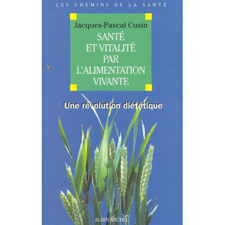 Santé et vitalité par l'alimentation vivante: Une révolution...