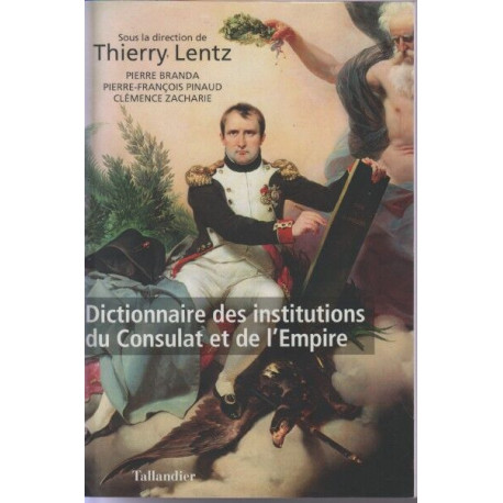 Dictionnaire des institutions du Consulat et de l'Empire