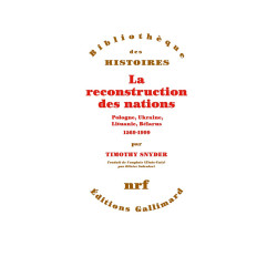 La reconstruction des nations: Pologne Ukraine Lithuanie Bélarus...