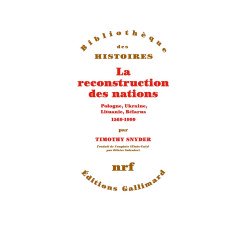 La reconstruction des nations: Pologne Ukraine Lithuanie Bélarus...