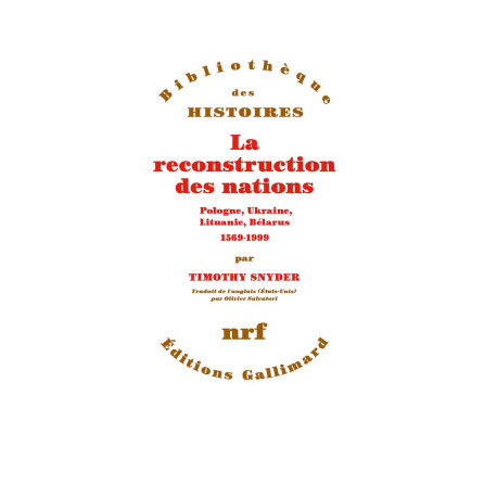 La reconstruction des nations: Pologne Ukraine Lithuanie Bélarus...