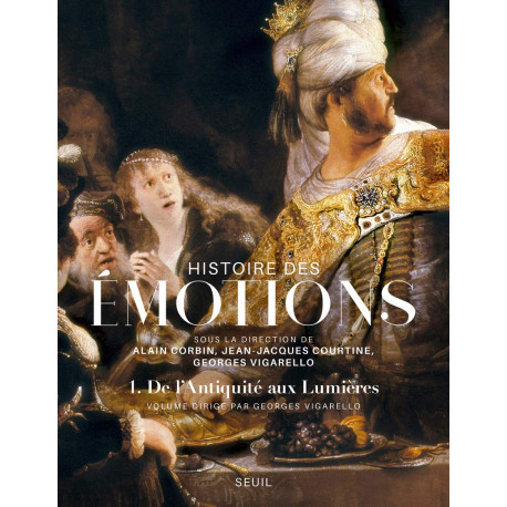 Histoire des émotions vol 1: De l'Antiquité aux Lumières