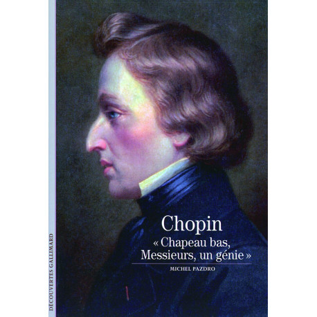 Decouverte Gallimard: Chopin Chapeau bas Messieurs un genie