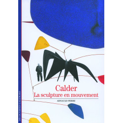 Decouverte Gallimard: Calder: la sculpture du mouvement