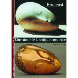 Decouverte Gallimard: Brancusi l'inventeur de la sculpture morderne