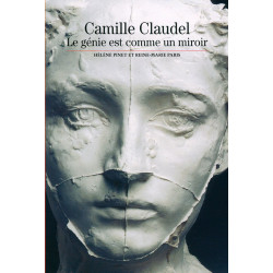 Camille claudel. le génie est comme un miroir