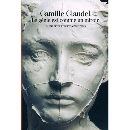 Camille claudel. le génie est comme un miroir
