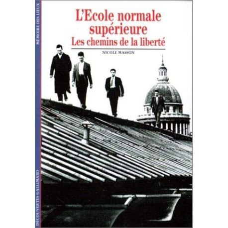 L'Ecole Normale Superieure. Les Chemins De La Liberte