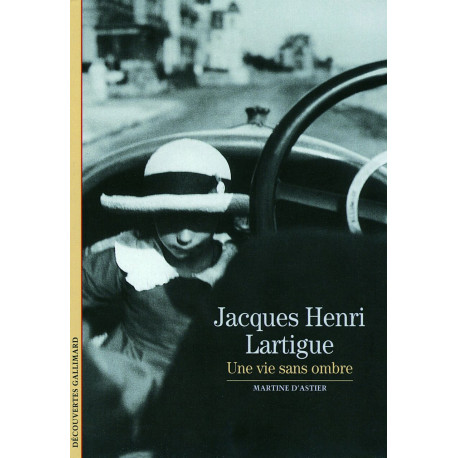 Decouverte Gallimard: Jacques Henri Lartigue: une vie sans ombre
