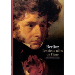 Decouverte Gallimard: Berlioz les deux ailes de l'ame