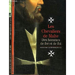 Les Chevaliers de Malte : Des hommes de fer et de foi
