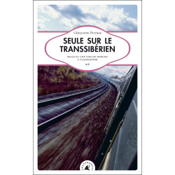 SEULE SUR LE TRANSSIBERIEN: Mille et une vies de Moscou à Vladivostok