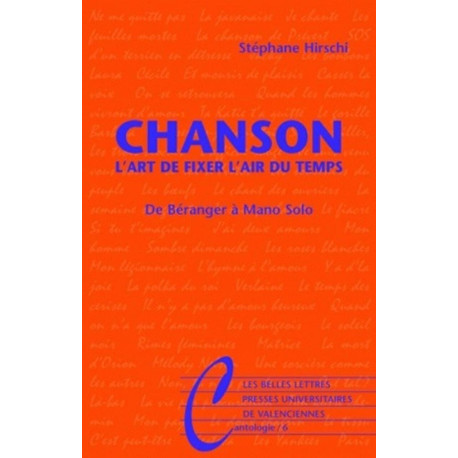 Chanson. l'Art de Fixer l'Air Du Temps: de Beranger a Mano Solo...