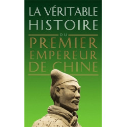 La Veritable Histoire Du Premier Empereur de Chine