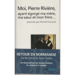Moi Pierre Rivière ayant égorgé ma mère ma soeur et mon frère--:...