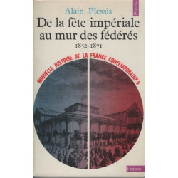 De la fete impériale au mur des fédérés 1852-1871
