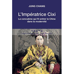 L'impératrice Cixi: La concubine qui fit entrer la chine dans la...