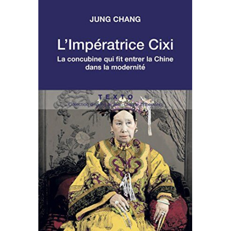 L'impératrice Cixi: La concubine qui fit entrer la chine dans la...