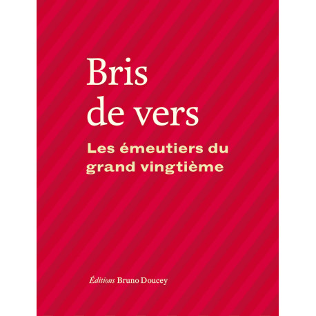 BRIS DE VERS - LES EMEUTIERS DU XXe SIECLE