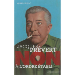 Jacques Prévert : "Non à l'ordre établi"