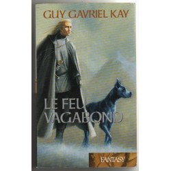 La Tapisserie de Fionavar Tome 2 : Le feu vagabond