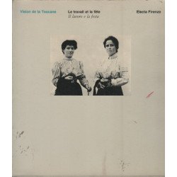 Vision de toscane le travail et la fete