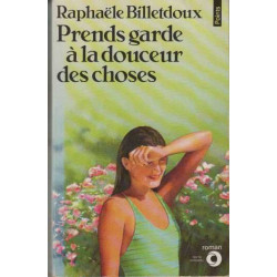 Prends garde à la douceur des choses