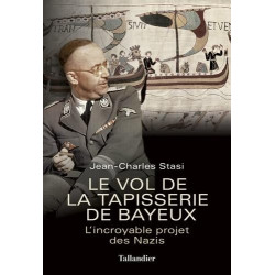 Le Vol De La Tapisserie De Bayeux : L'incroyable Projet Des Nazis