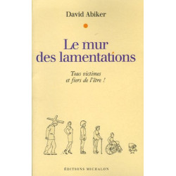 Le mur des lamentations : Tous victimes et fiers de l'être