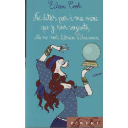 Ne dites pas à ma mère que je suis voyante elle me croit libraire...