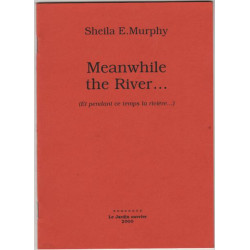 Meanwhile the river (et pendant ce temps la riviere...)