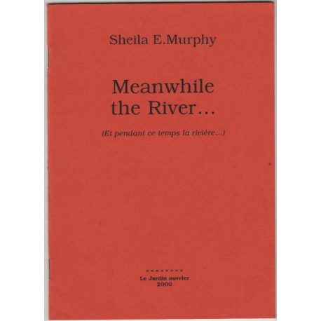 Meanwhile the river (et pendant ce temps la riviere...)