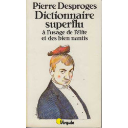 Dictionnaire superflu à l'usage de l'élite et des bien nantis