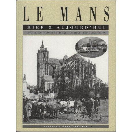Le Mans hier et aujourd'hui