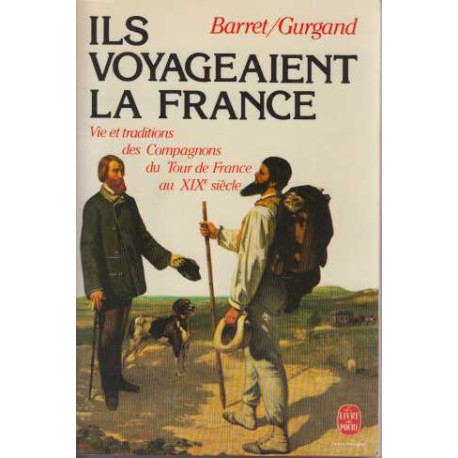 Ils voyageaient la France : vie et traditions des compagnons du...