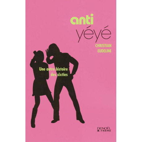 Anti yeye une autre histoire des sixties