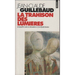 La trahison Des Lumieres. Enquete Sur Le Desarroi Contemporain