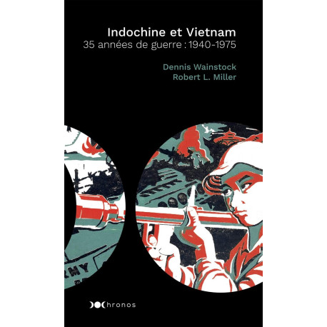 Indochine et Vietnam: 35 années de guerre: 1940-1975