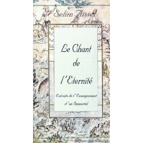 Le chant de l'éternité - extraits de l'enseignement d'un immortel