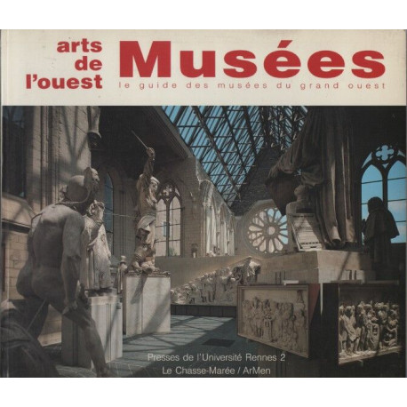 Arts de l'ouest le guide des musees du grand ouest